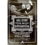 Will Storr vs. The Supernatural: One Man's Search for the Truth About Ghosts
