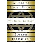A Code of Jewish Ethics: Volume 1: You Shall Be Holy