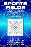 Sports Fields: A Manual for Design Construction and Maintenance by Jim Puhalla, Jeff Krans
