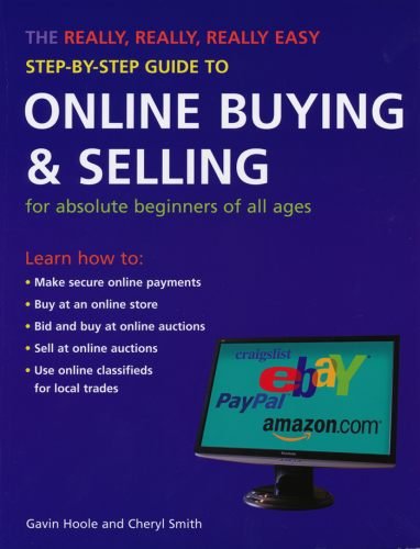 The Really, Really, Really Easy Step-by-Step Guide to Online Buying & Selling: For Absolute Beginners of All Ages