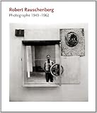 Image de Robert Rauschenberg: Photographs: 1949-1962