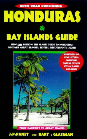 Open Road Publishing HONDURAS & Bay Islands Guide 5th Edition by Jean-Pierre Panet, Leah Hart