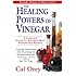 The Healing Powers of Vinegar: A Complete Guide To Nature's Most Remarkable Remedy