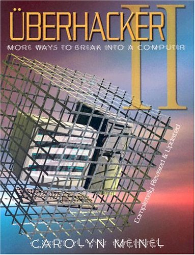 überhacker II: More Ways to Break Into a Computer (No.2) by Carolyn Meinel