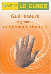 Guérisseurs et grandes médecines douces