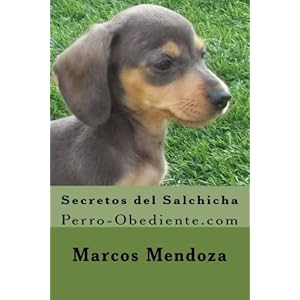 Secretos del Salchicha: Perro-Obediente.com (Spanish Edition)