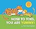 Nose to Toes, You Are Yummy!
