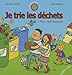 Je trie les déchets : Pour les recycler by