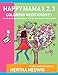 Happy Mama 1, 2, 3 Coloring Meditations 1: Easy Meditations & I-So-Deserve-This-Creative-Timeout Col by Hertha Hedwig