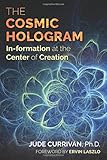 The Cosmic Hologram: In-formation at the Center of Creation
