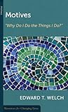 Motives: Why Do I Do the Things I Do (Resources for Changing Lives) by