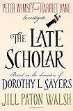 The Late Scholar: Peter Wimsey and Harriet Vane Investigate (Lord Peter Wimsey/Harriet Vane)