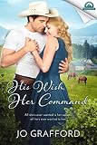 His Wish, Her Command (Whispers In Wyoming Book 19) by Jo Grafford
