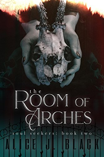 The Room of Arches (Soul Seekers) by [Black, Alice J.]