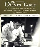 The Olives Table: Over 160 Recipes from the Critically Acclaimed Restaurant and Home Kitchen of Todd by Todd English, Sally Sampson