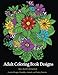 Adult Coloring book Designs: Stress relief coloring: Garden Designs, Mandalas, Animals, and Paisley Patterns