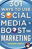 301 Ways to Use Social Media To Boost Your Marketing