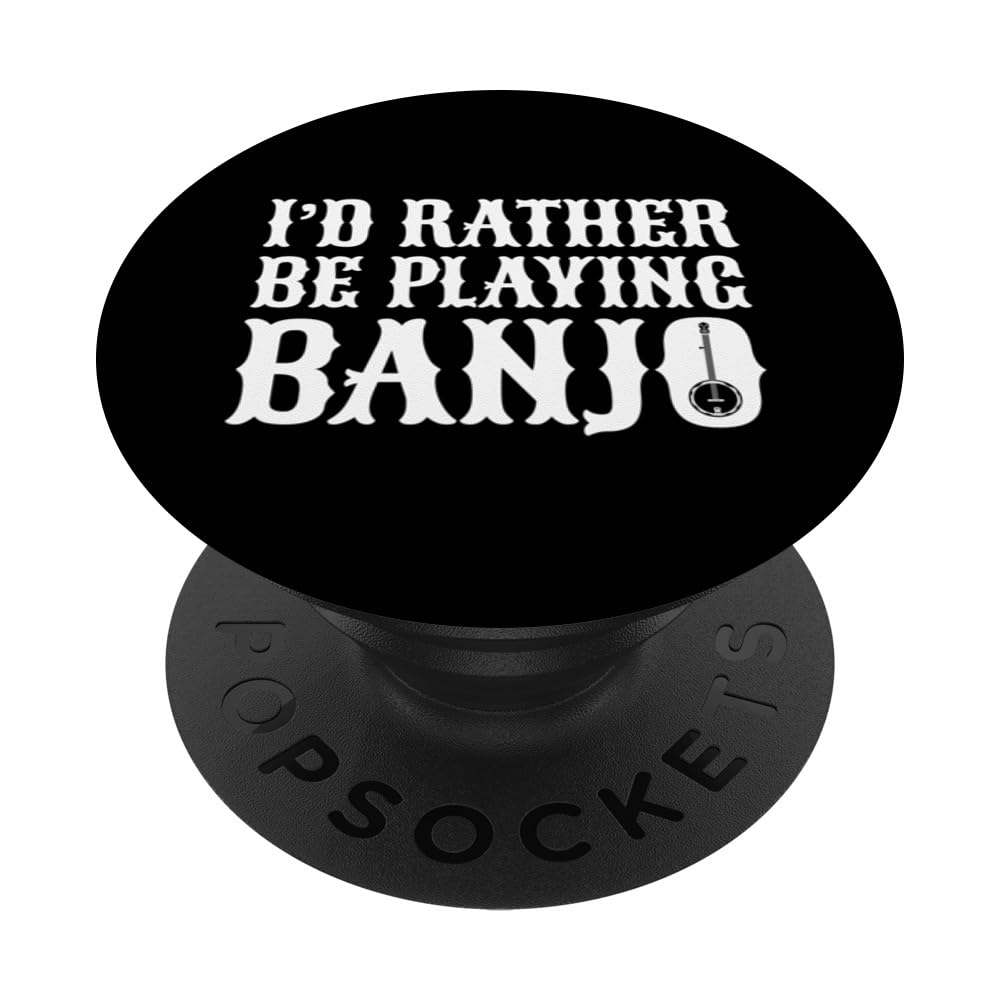 Banjo Player - I'd Rather Be Playing Banjo PopSockets Adhesive PopGrip