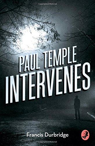 Paul Temple Intervenes (A Paul Temple Mystery), by Francis Durbridge
