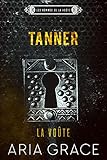 La Voûte ; Tanner (Les hommes de la voûte t. 3) (French Edition) by Aria Grace