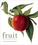 Fruit: An Illustrated History by Peter Blackburne-Maze, Brian Self