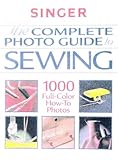 The Complete Photo Guide to Sewing (Singer Sewing Reference Library) by 
