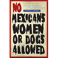 No Mexicans, Women, or Dogs Allowed: The Rise of the Mexican American Civil Rights Movement book cover