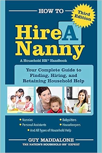 How To Hire A Nanny Your Complete Guide To Finding Hiring And Retaining Household Help Amazon Co Uk Maddalone Guy 9781483586281 Books
