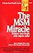 The MSM Miracle