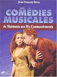 Les Comedies Musicales De Starmania Aux Dix Commandements Babelio