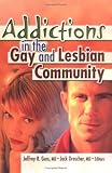 Addictions in the Gay and Lesbian Community, , 0789010372