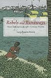 Rebels and Runaways: Slave Resistance in Nineteenth-Century Florida (New Black Studies Series)
