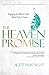 The Heaven Promise: Engaging the Bible's Truth About Life to Come by Scot McKnight