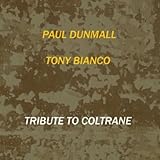 Dunmall, Paul & Tony Bianco : Tribute to Coltrane