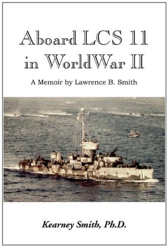 Aboard Lcs 11 in WW II by Kearney Ph. D. Smith, Lawrence B. Smith