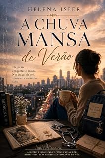Livro A CHUVA MANSA DE VERÃO : Ela queria conquistar o mundo. Nos braços da avó, aprendeu a sobreviver a ele. (O Que Se Herda em Silêncio Livro 1)