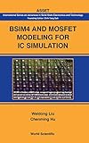 BSIM4 and MOSFET Modeling for IC Simulation (International Series on Advanced in Solid State Electronics and Technology) (International Series on Advances in Solid State Electronics)