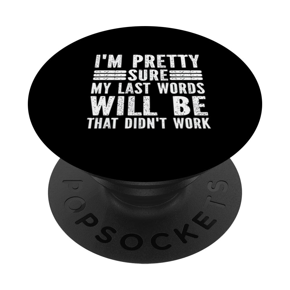 I'm Pretty Sure My Last Words Didn't Work Funny Design PopSockets Swappable PopGrip