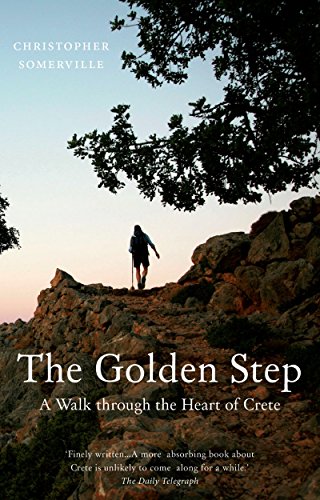 The Golden Step: A Walk Through the Heart of Crete (Armchair Traveller) by Christopher Somerville