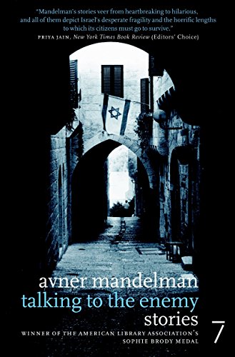 Talking to the Enemy: Stories by Avner Mandelman