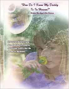 Amazon.com: "How Do I Know My Daddy Is In Heaven?": When a ...