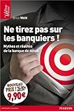 Ne tirez pas sur les banquiers !: Mythes et réalités de la banque de détail by 
