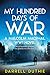 My Hundred Days of War: A Malcolm MacPhail WW1 novel (Malcolm MacPhail WW1 series Book 2) by Darrell Duthie