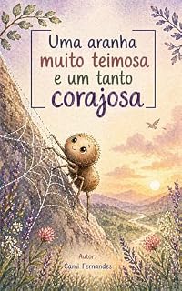 Livro Uma aranha muito teimosa e um tanto corajosa (Pequenos Grandes Teimosos [Animais] Livro 1)