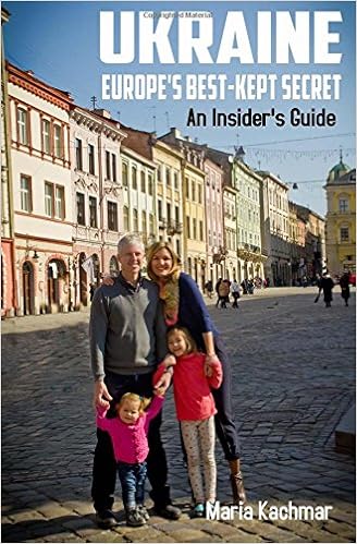 Ukraine: Europe's Best-Kept Secret: An Insider's Guide, by Maria Kachmar Ukraine: Europe's Best-Kept Secret: An Insider's Guide, by Maria Kachmar
