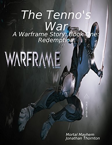 The Tenno's War: A Warframe Story: Book One: Redemption