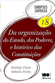 Livro SINOPSES JURÍDICAS 18 - DA ORGANIZAÇÃO DO ESTADO, DOS PODERES E HISTÓRICO DAS CONSTITUIÇÕES