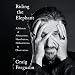 Riding the Elephant: A Memoir of Altercations, Humiliations, Hallucinations, and Observations by Craig Ferguson, Penguin Audio