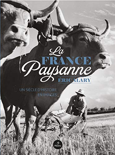 La France paysanne : Un siècle d'histoire en images by (Hardcover)