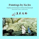Image de Paintings by Xu Jin: Tradition and Innovation in Chinese Fine Brushwork